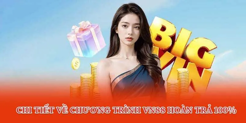 Chi tiết về chương trình VN88 hoàn trả 100%